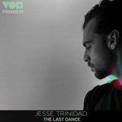 Premiere: Jesse Trinidad - The Last Dance [Métrica]