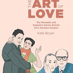 DOWNLOAD EPUB ✅ The Art of Love:The Romantic and Explosive Stories Behind Art's Great