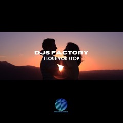 DJS Factory - Love You Stop [sample].mp3
