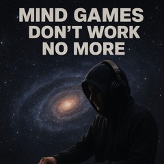 Mind-Games-Dont-Work-No-More (1).MP3