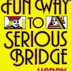 ACCESS PDF 📒 The Fun Way to Serious Bridge by  Harry Lampert [EPUB KINDLE PDF EBOOK]