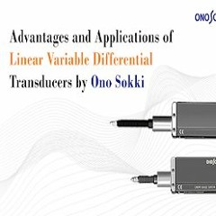 Advantages And Applications Of Linear Variable Differential Transducers By Ono Sokki