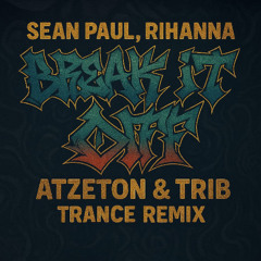 Break It Off (Trance Edit)