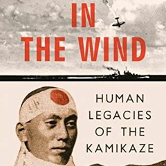 [Read] EPUB 📙 Blossoms in the Wind: Human Legacies of the Kamikaze by  M. G. Sheftal
