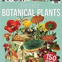 [Get] [PDF EBOOK EPUB KINDLE] The Cut Out And Collage Book Vintage Botanical Plants:
