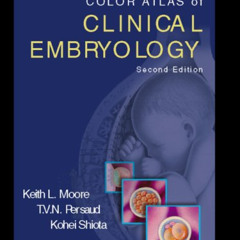 [Free] PDF 📫 Color Atlas of Clinical Embryology by  Keith L. Moore MSc  PhD  FIAC  F