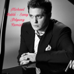 Michael Bublé - Sway (Odyssey Remix)