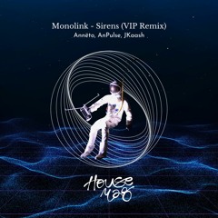 Monolink - Sirens (Annëto, AnPulse, JKaash VIP Remix)