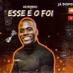 Dú Moreno - Esse É O Foi (Afro - House)