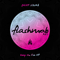Juliet Sikora - Keep On Fire (Original Mix) [Flashmob] [MI4L.com]