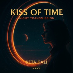 Kiss of Time – Night Transmission