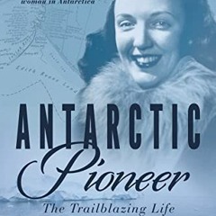 VIEW PDF EBOOK EPUB KINDLE Antarctic Pioneer: The Trailblazing Life of Jackie Ronne b