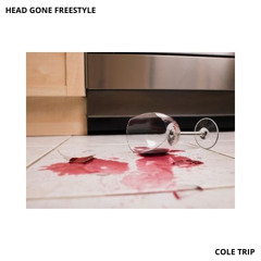 Head Gone Freestlye (Prod. Cole Trip)