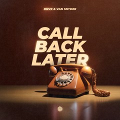 DNVX & Van Snyder - Call Back Later