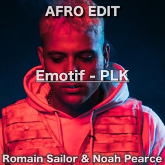 PLK - Emotif (Romain Sailor & Noah Pearce Afro Edit)