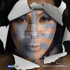 I Luh God Gospel Club Rmx ~ Erica Campbell x 1-800-RAZ