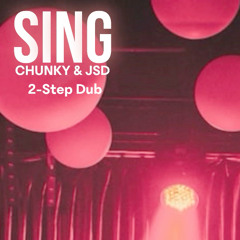 Chunky & JSD-Sing (2-Step Dub)