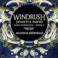 Windrush: Jayanti's Pawns: A Historical War Novel (Jack Windrush Book 5) BY Malcolm Archibald (