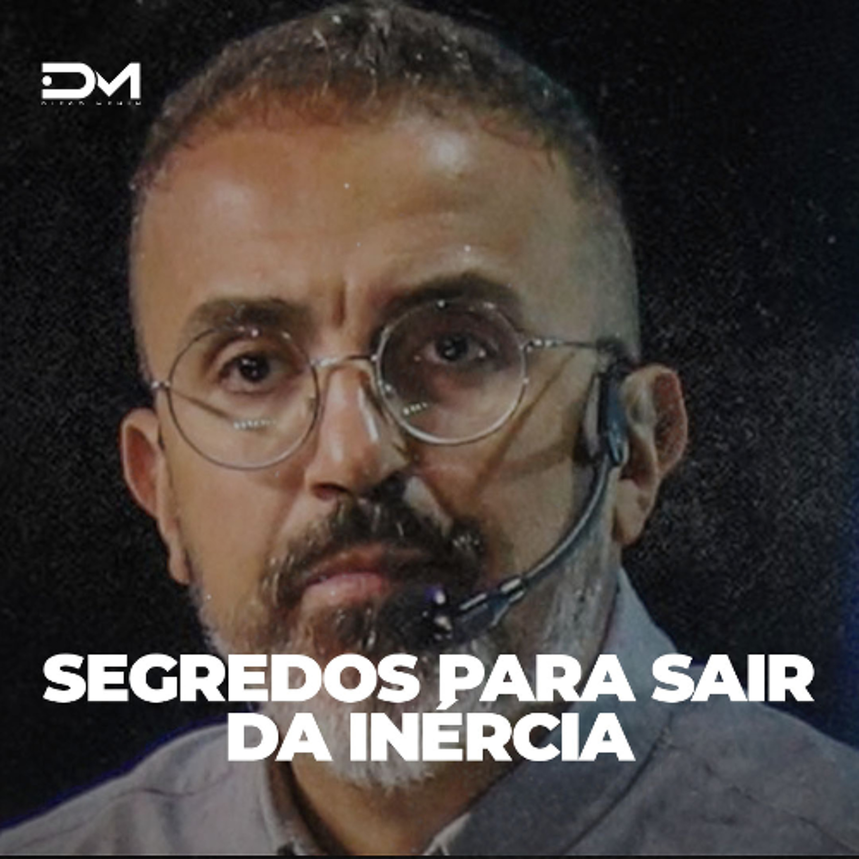 SEGREDOS PARA SAIR DA INÉRCIA | MOTIVACIONAL episode artwork