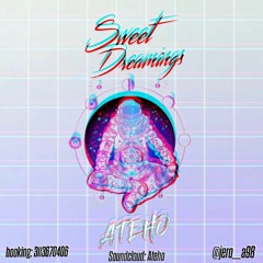 SWEET DREAMINGS- ATEHO