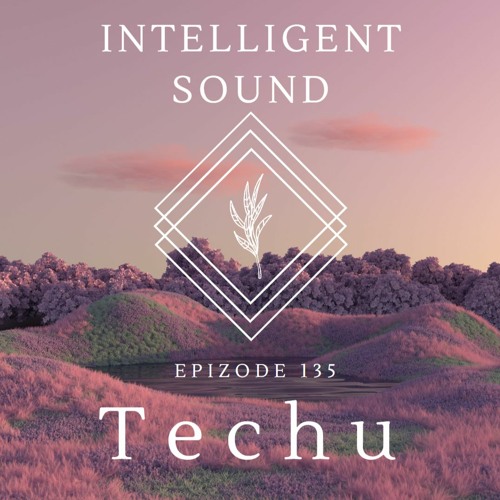 Techu for Intelligent Sound. Episode 135
