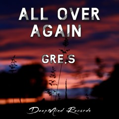 Gre.S - All Over Again (Original Mix)