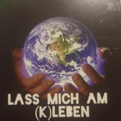 lass mich am (k)leben