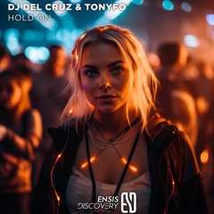 Dj Del Cruz & Tonyfo - Hold On (Original Mix)[ENSIS DISCOVERY]