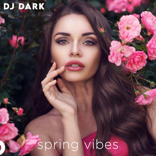 Dj Dark - Spring Vibes (March 2023)