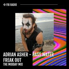 The Midday Mix - adrian asher (Bass Water Freak Out)