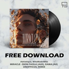 FREE DOWNLOAD: Adriatique, WhoMadeWho - Miracle (Dion Paola (AUS), Rama (AR) Unofficial Remix)