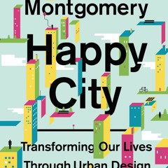 Download Book [PDF] Happy City: Transforming Our Lives Through Urban Design