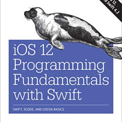[FREE] EPUB 💑 iOS 12 Programming Fundamentals with Swift: Swift, Xcode, and Cocoa Ba