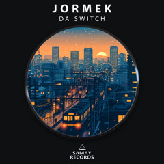 Jormek - Da Switch (Samay Records)