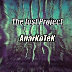 The Lost Project_AnarKoTeK