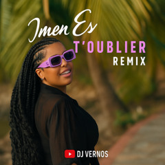 Imen ES x DJ Vernos - T'oublier (Kompa Version)