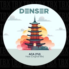 Premiere: ACA (YU) - Heat [DENSER]