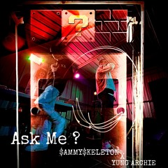 Ask Me ? (Ft. YungArcihe)