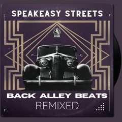 Speakeasy Streets - Back Alley Beats remixed