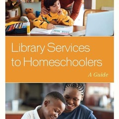 ⚡Audiobook🔥 Library Services to Homeschoolers: A Guide