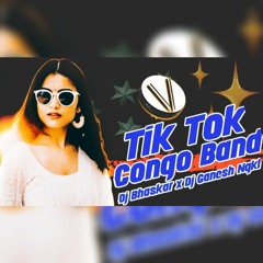 TIK TOK CONGO BAND  REMIX BY DJ BHASKAR BOLTHEY AND DJ GANESH NGKL.mp3