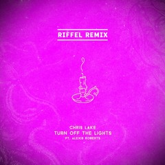 Chris Lake - Turn Off The Lights (Riffel Remix)