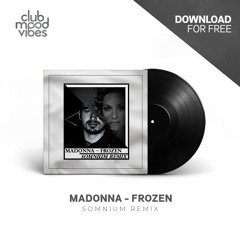 FREE DOWNLOAD: Madonna - Frozen (Somnium Remix) [CMVF032]