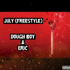 July (Freestyle) - Dough Boy & ERIC