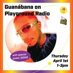 Guest Set for Guanabana on Playground Radio