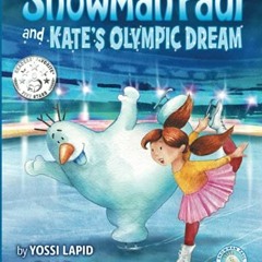[Access] EBOOK 📬 Snowman Paul and Kate's Olympic Dream: A Picture Book about Preseve