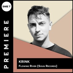 PREMIERE : Krink - Flowing River (Original Mix) [Souq Records]