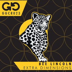 Bee Lincoln "Extra Dimensions"/ GGCR023