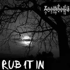 Anesthesia- RUB IT IN