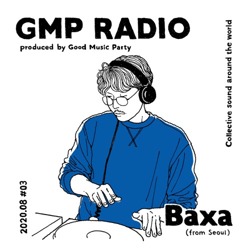GMP Radio #3 / Baxa (Seoul)